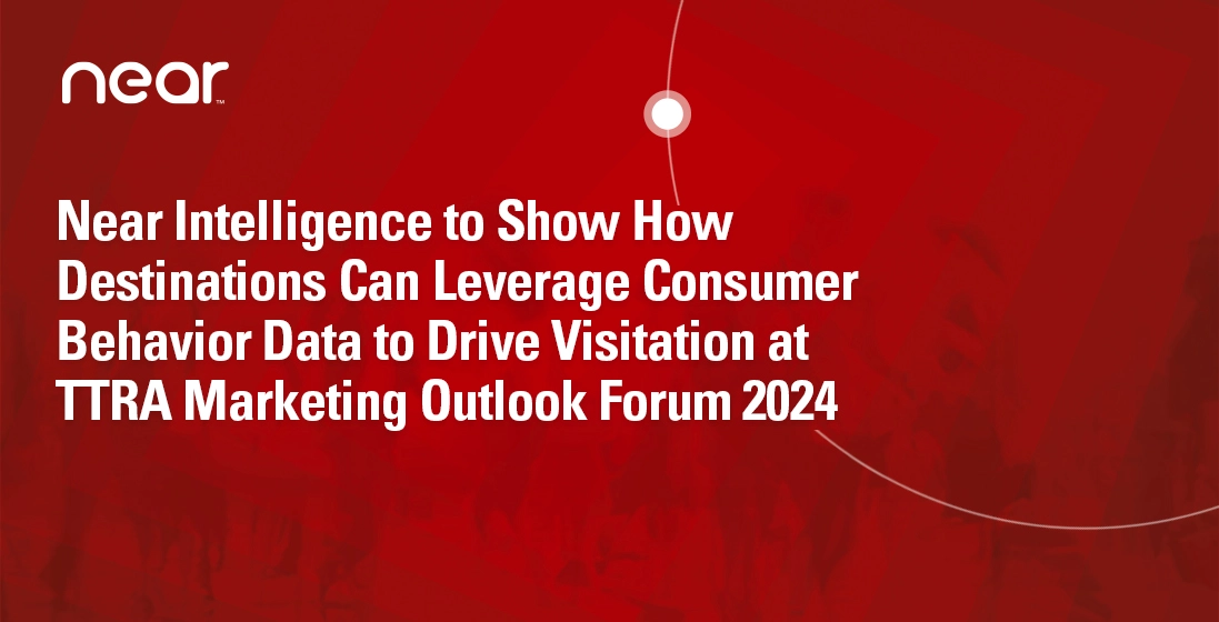 Near Intelligence to Show How Destinations Can Leverage Consumer Behavior Data to Drive Visitation at TTRA Marketing Outlook Forum 2024