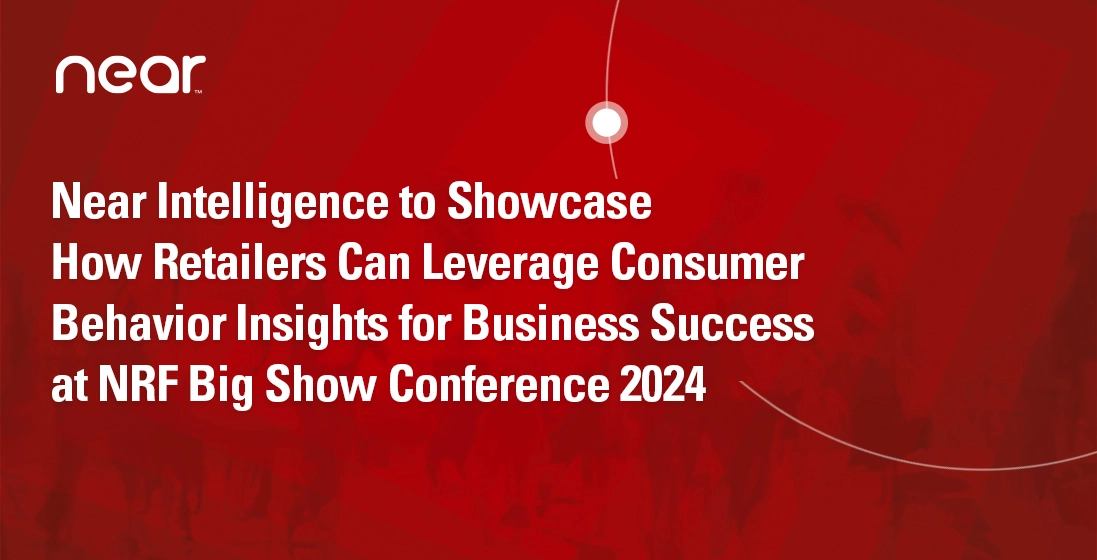 Near Intelligence to Showcase How Retailers Can Leverage Consumer Behavior Insights for Business Success at NRF Big Show Conference 2024 (Jan 14-16)